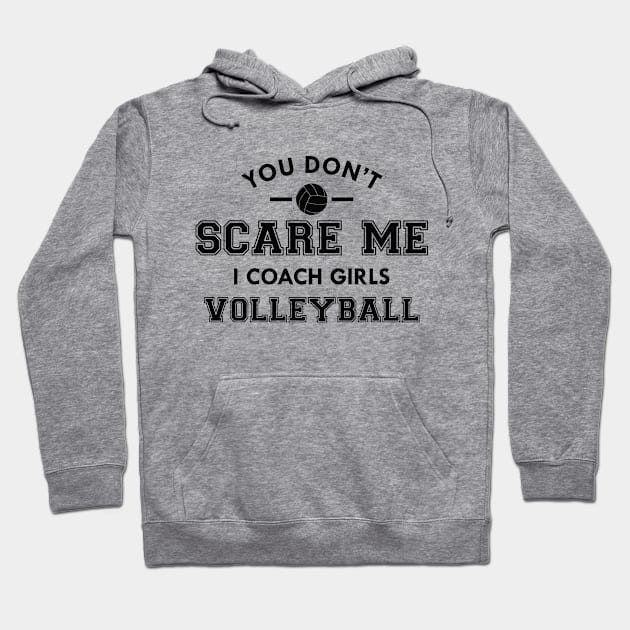 Volleyball - You don't scare me I coach girls volleyball Hoodie by KC Happy Shop